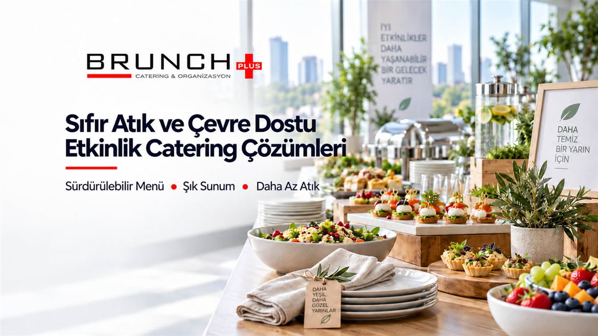 Sıfır Atık ve Çevre Dostu Etkinlik Catering Çözümleri